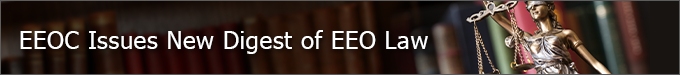 EEOC Issues New Digest of EEO Law
